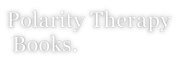 Polarity Therapy Books.